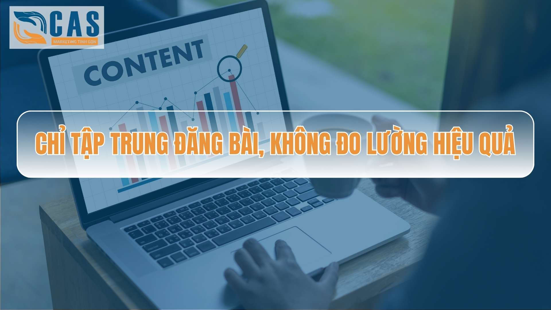 Chỉ tập trung đăng bài, không đo lường hiệu quả